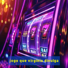 jogo que virginia divulga